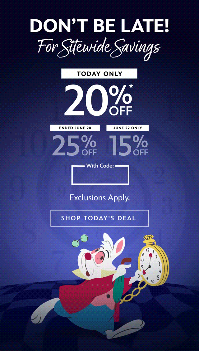 Don�t Be Late! For Sitewide Savings. 20% Today Only. 25% Ended June 20. 15% June 22 Only. With Code: QUICK. Exclusions Apply. | Shop Today's Deal