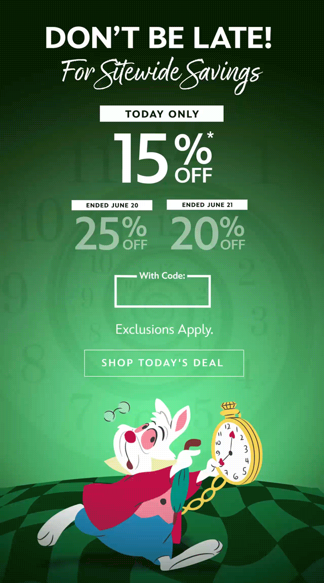 Don�t Be Late! For Sitewide Savings. 15% Today Only. 25% Ended June 20. 20% Ended June 21. With Code: FAST. Exclusions Apply. | Shop Today's Deal