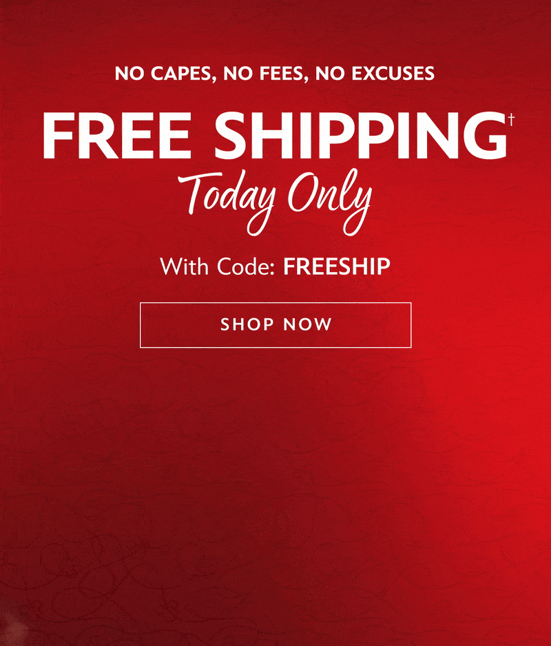 No Capes, No Fees, No Excuses | Free Shipping Today Only With Code: FREESHIP | Shop Now