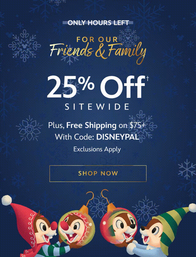 Friends and Family Final Hours | Shop Now