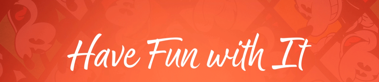 Have Fun with It