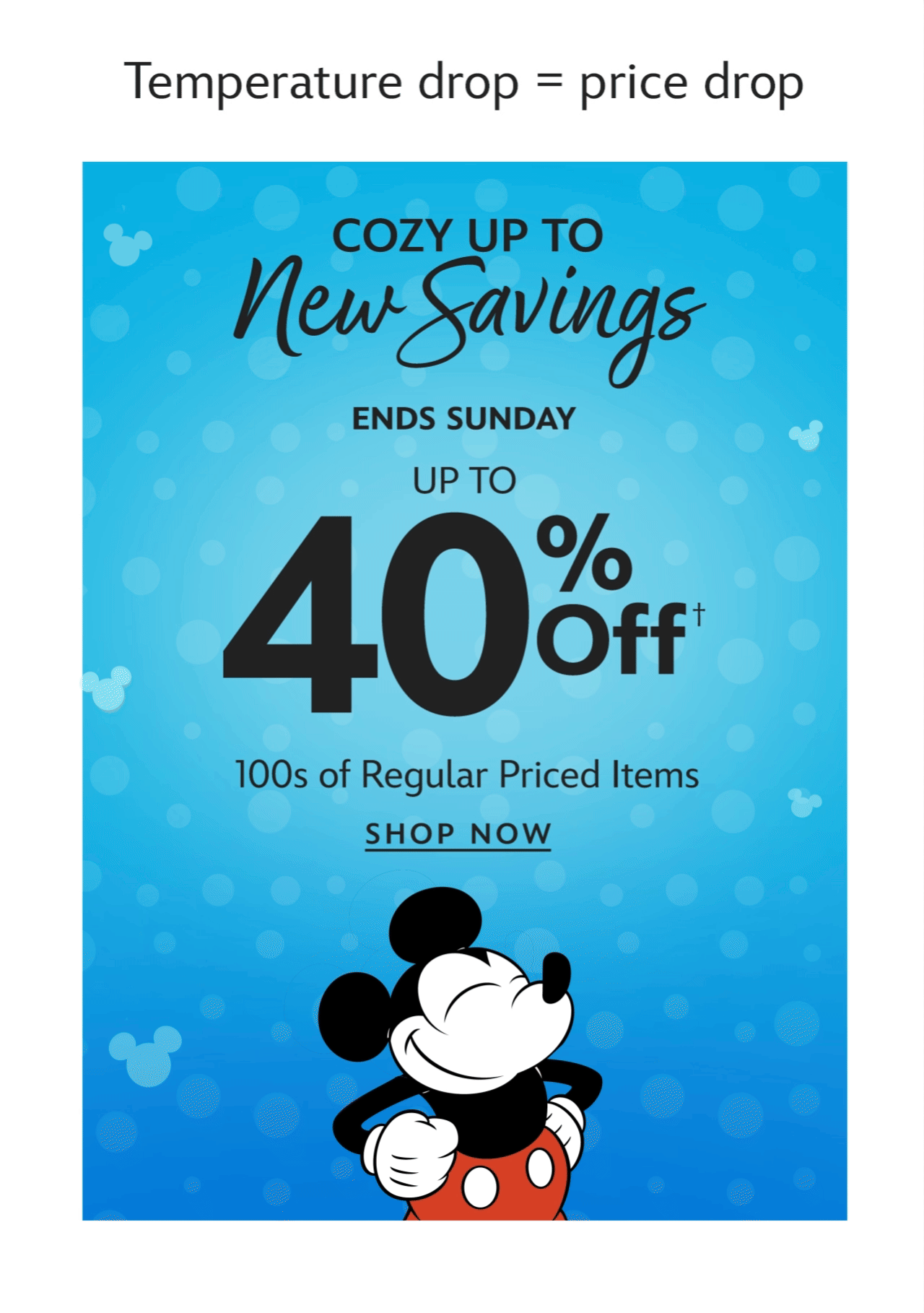 Tempature drop = price drop | Cozy up to New Savings | Ends Sunday | Up to 40% Off 100s of Regular Priced Items | Shop Now