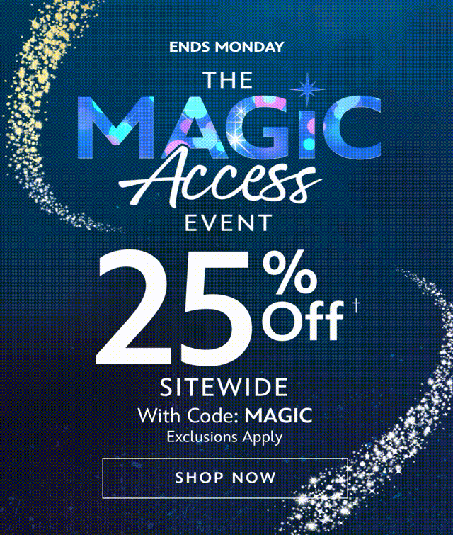 The Magic Access Event 25 off | Shop Now