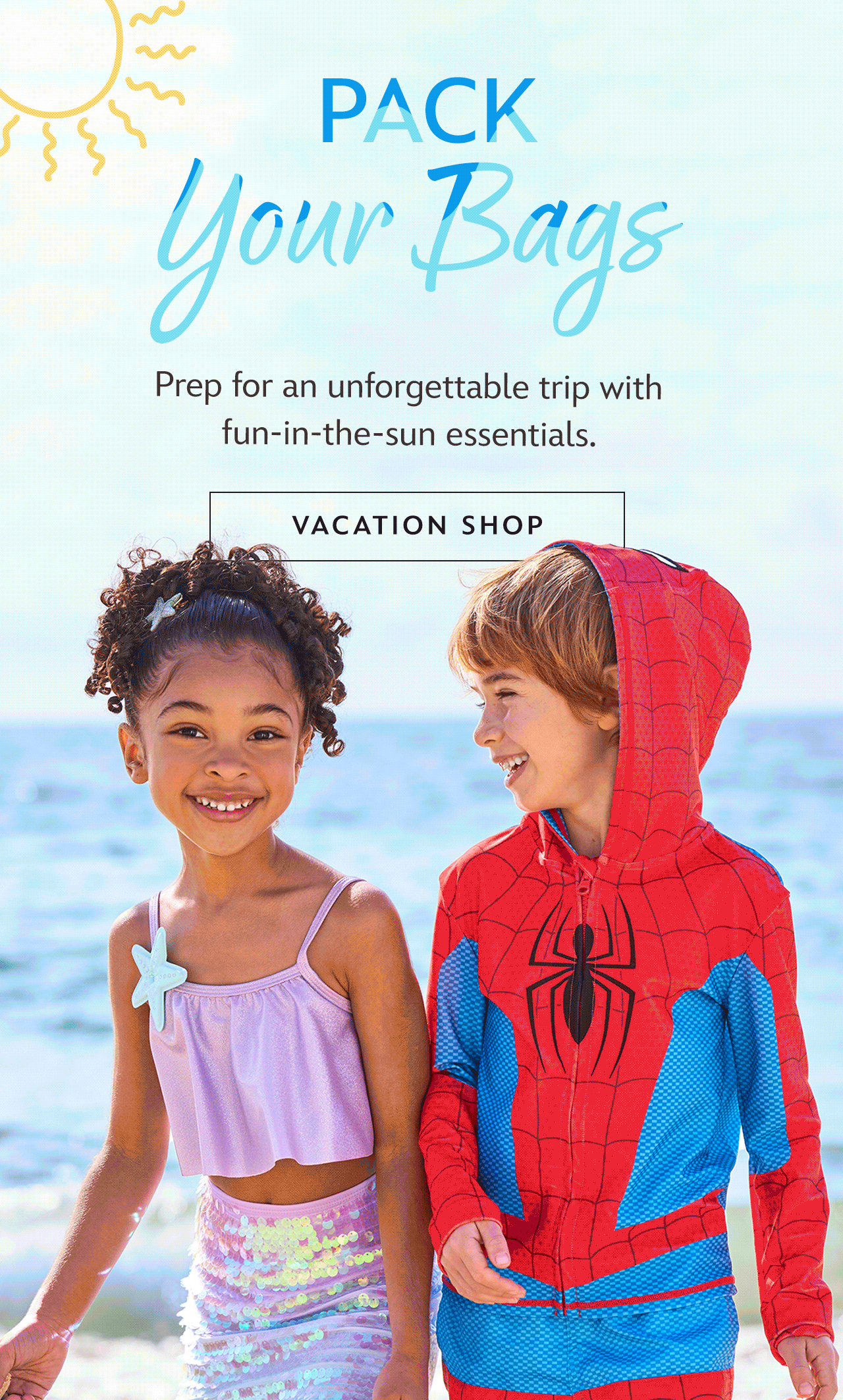 Pack Your Bags. Prep for an unforgettable trip with fun-in-the-sun essentials. | Vacation Shop