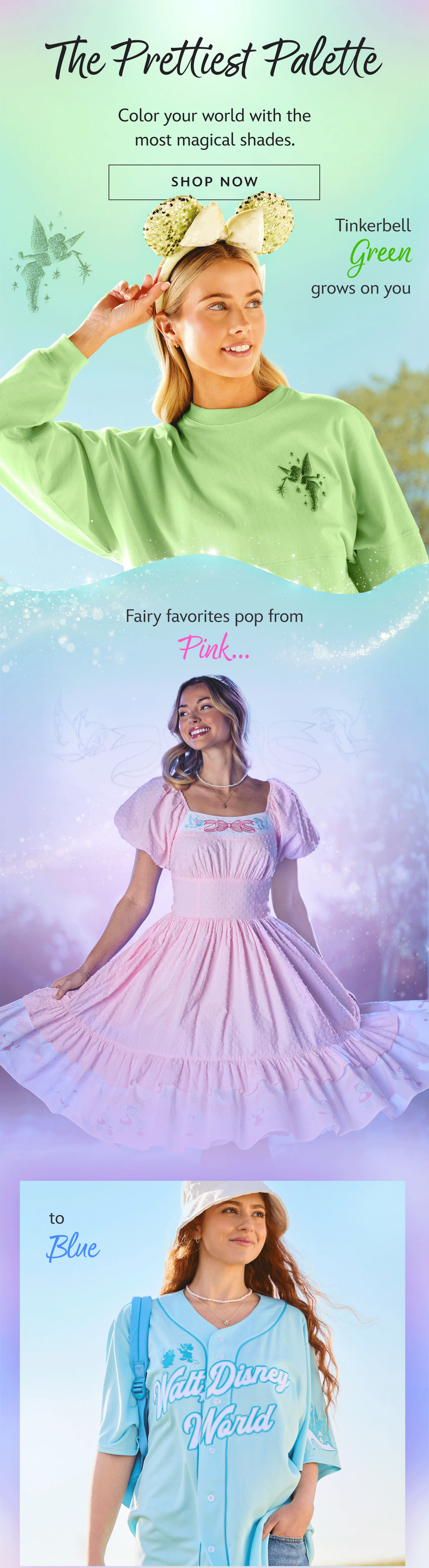 The Prettiest Palette [head] Color your world with the most magical shades. [sub] Shop Now [cta] Tinkerbell green grows on you [cap 1] Fairy favorites pop from pink...[cap2] to blue | Shop Now
