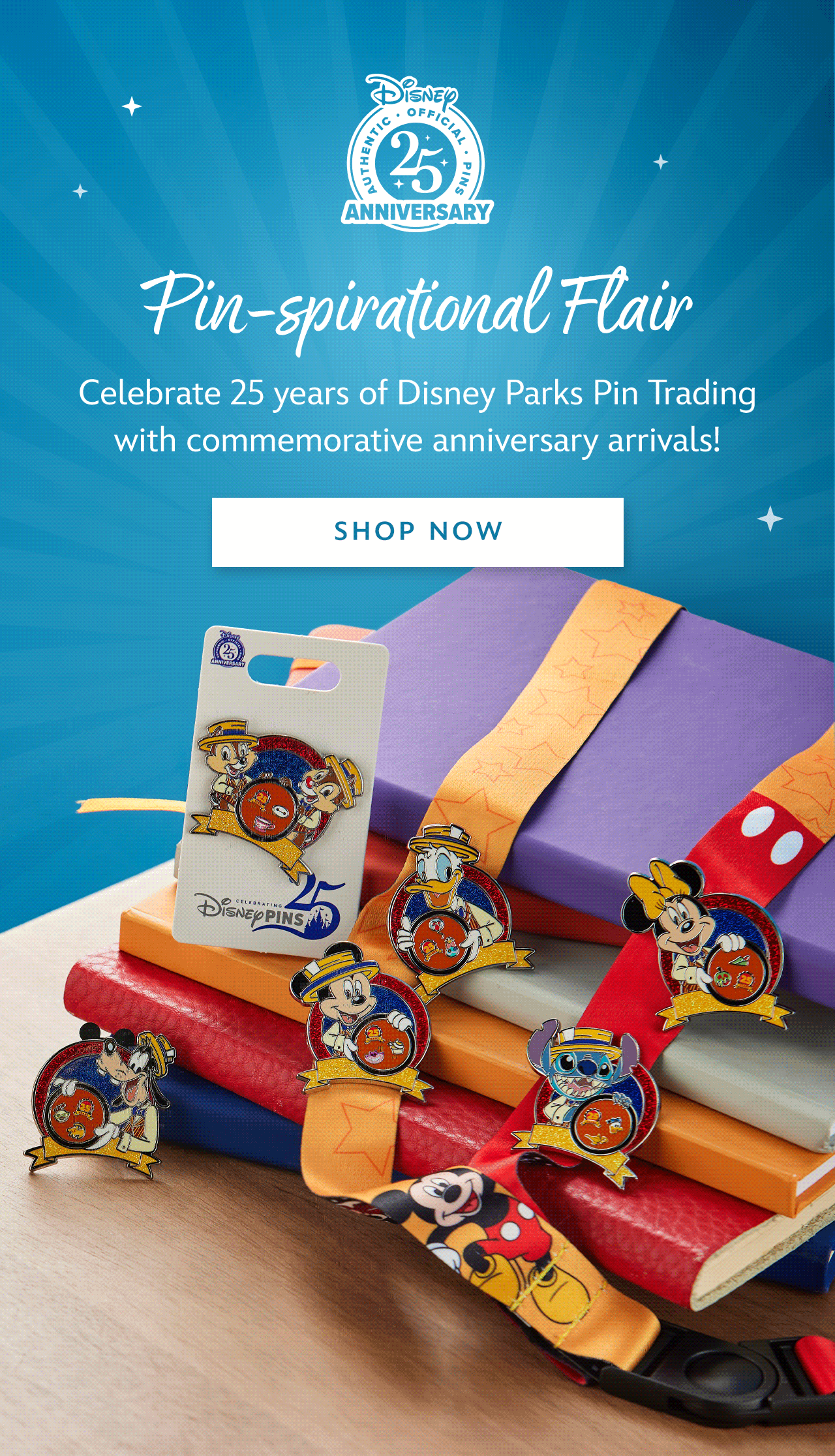 25th anniversary. Pin-spirational Flair. Celebrate 25 years of Disney Parks Pin Trading with commemorative anniversary arrivals! | Shop Now