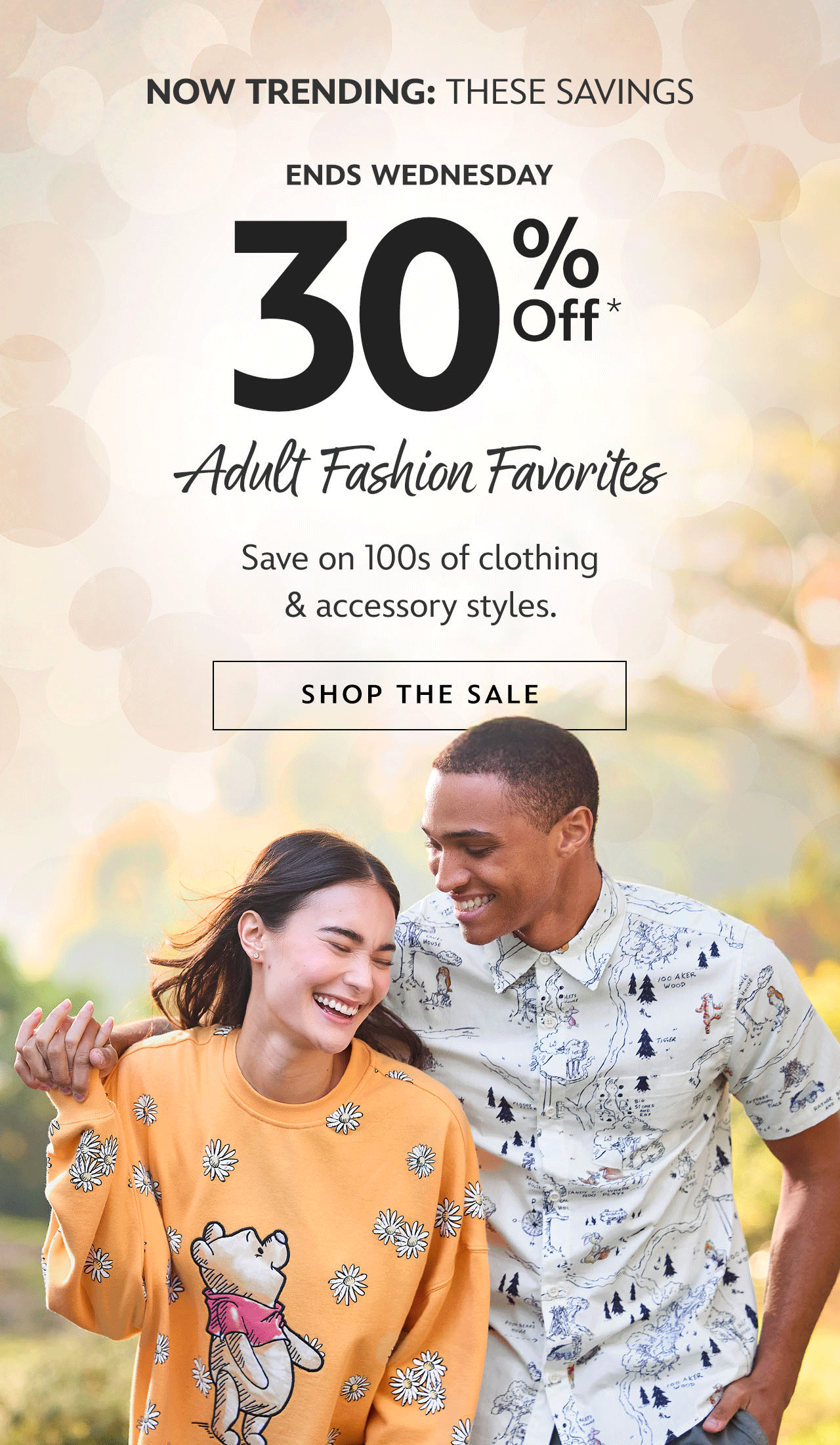 Now Trending: These Savings [eyebrow] Ends Wednesday [urgency] 30% Off Adult Fashion Favorites [head] Save On 100s of Clothing & Accessory Styles| Shop The Sale