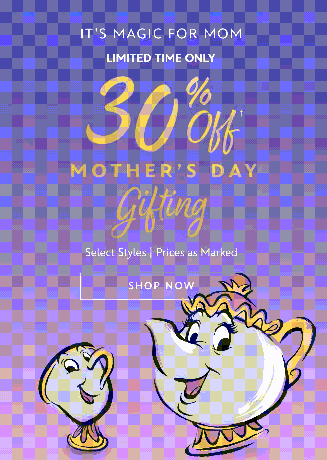 30% Off Mother's Day Gifting | Shop Now