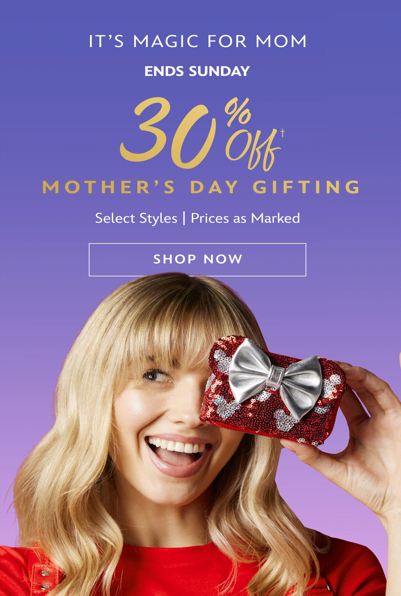 30% Off Mother's Day Gifting | Shop Now