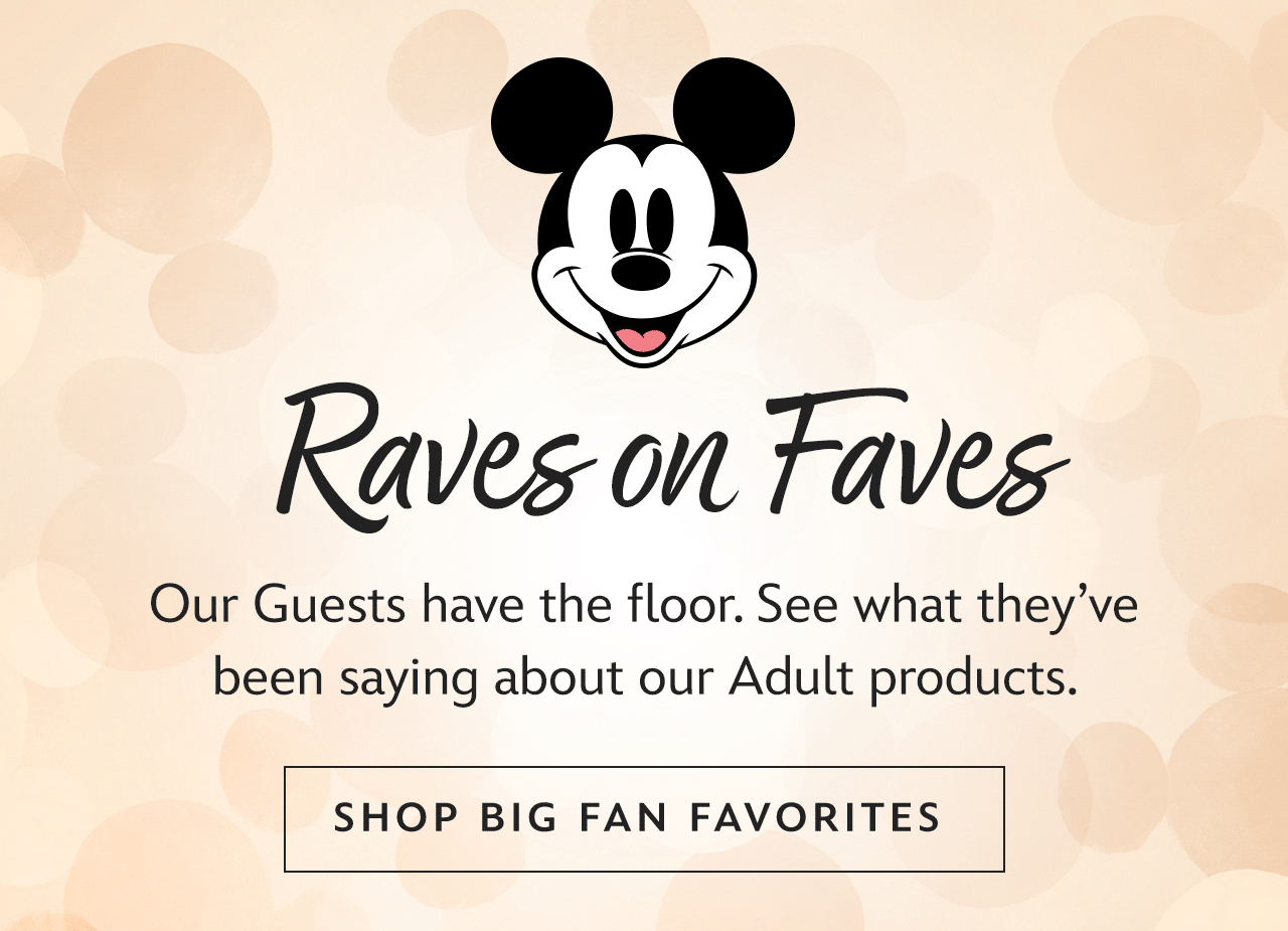 Raves on Faves [head] Our Guests have the floor. See what they�ve been saying about our Adult products. | Shop Big Fan Favorites