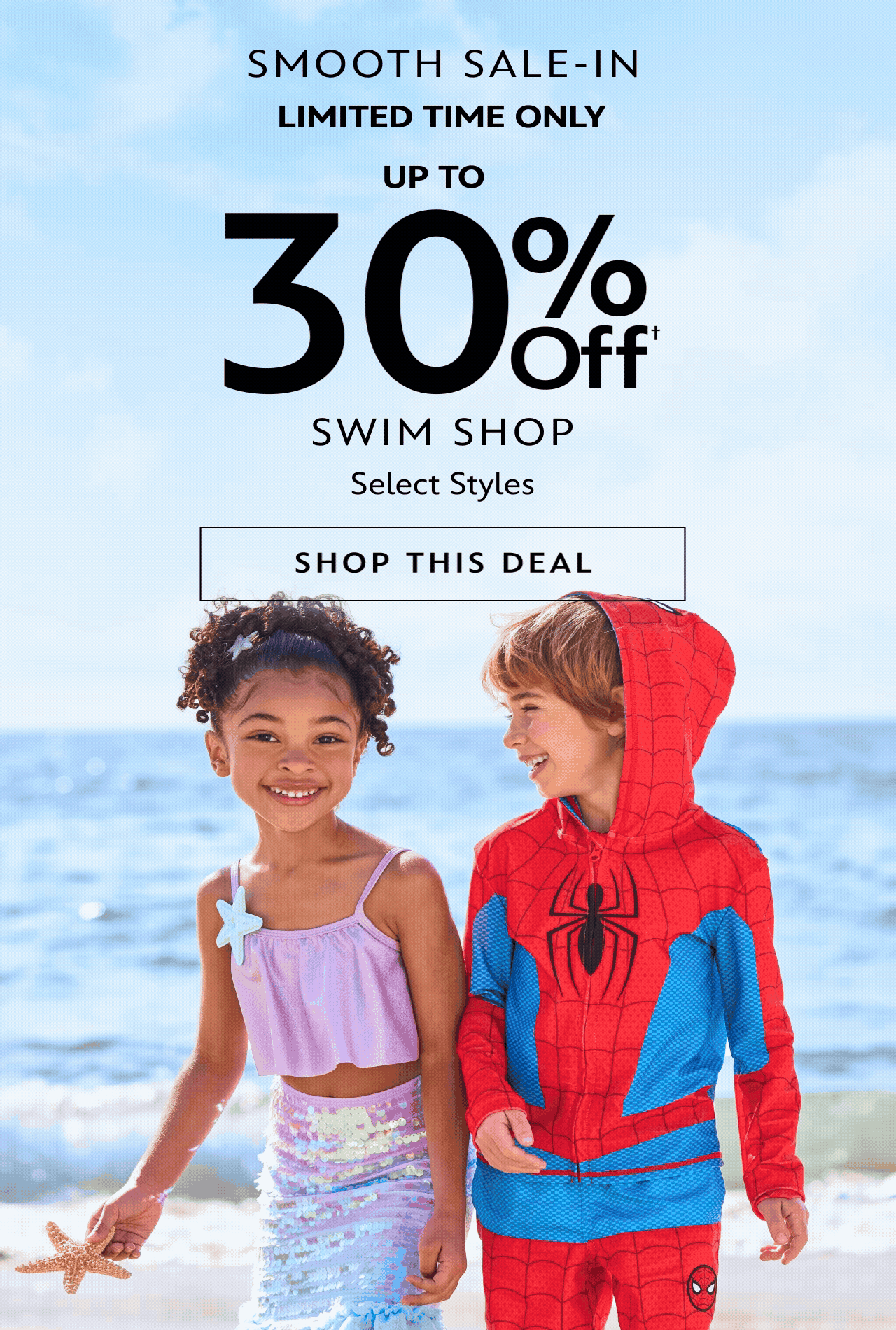 Smooth Sale-in. Limited Time Only. Up to 30% Off Swim Shop. Select Styles | Shop This Deal