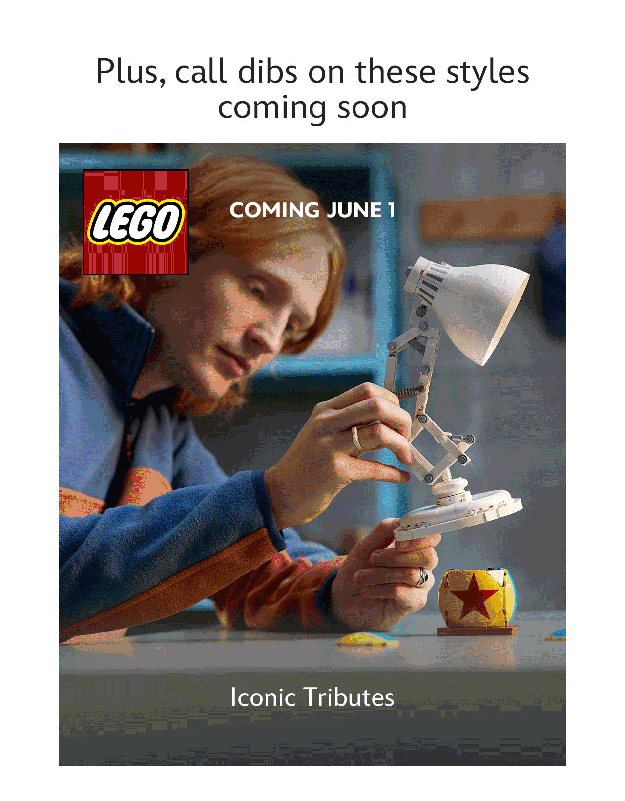 Plus, call dibs on these styles coming soon. June 1 [urgency] LEGO. Iconic Tributes. June 9. Harveys. Celebrated Style | Shop Now