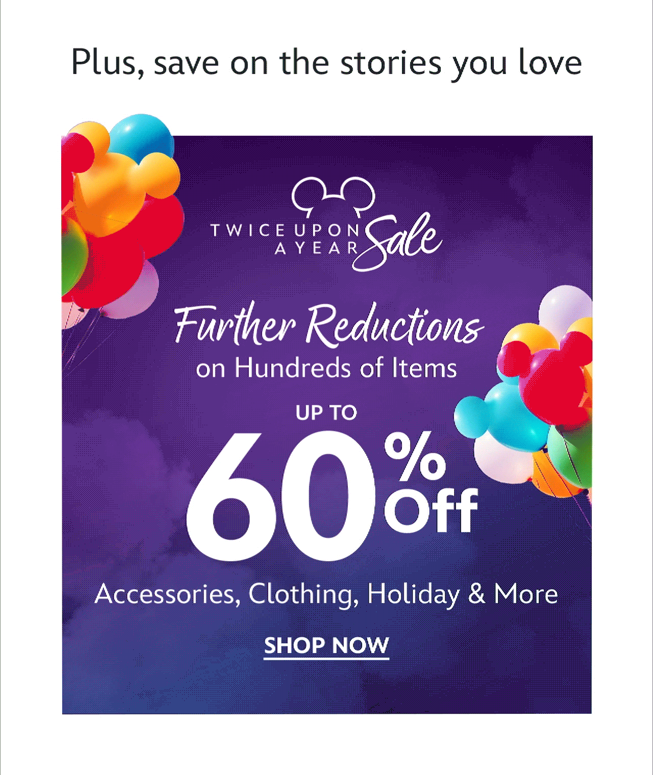 Plus, save on the stories you love. Twice Upon A Year Sale. Further Reductions on Hundreds of Items. Up to 60% Off. Accessories, Clothing, Holiday & More | Shop Now