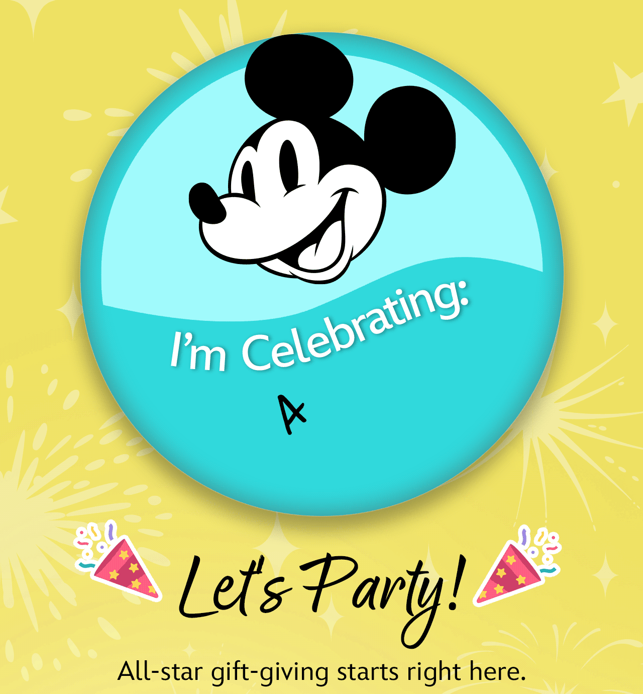 HI�m Celebrating: A Magical Birthday [lockup] Let's Party! [head] All-star gift-giving starts right here. | Shop Now