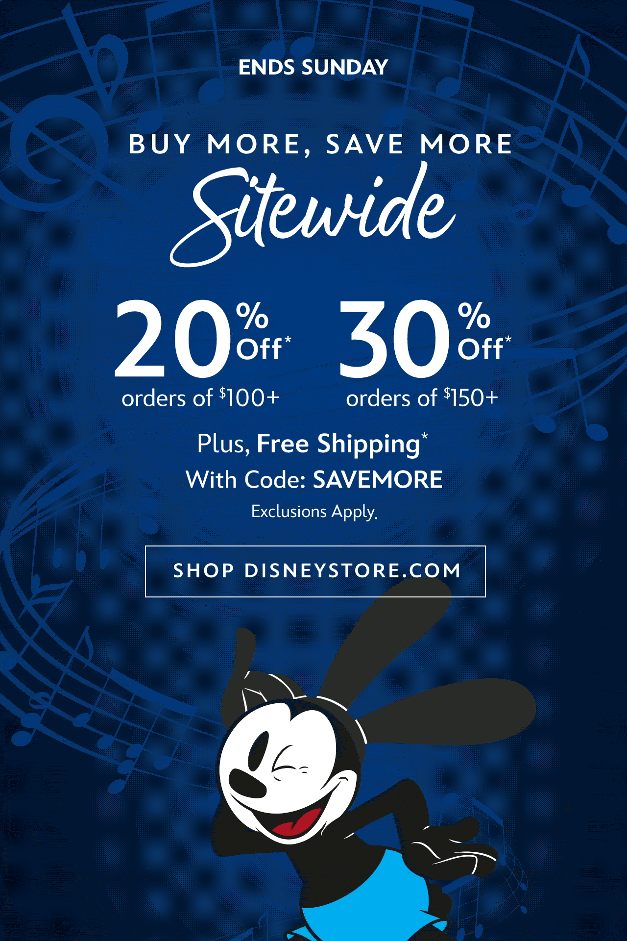Ends Sunday | Buy More, Save More Sitewide | 30% Off Orders of $150+ | 20% Off Orders of $100+ | Plus, Free Shipping With Code: SAVEMORE | Exclusions Apply. | Shop Disneystore.com