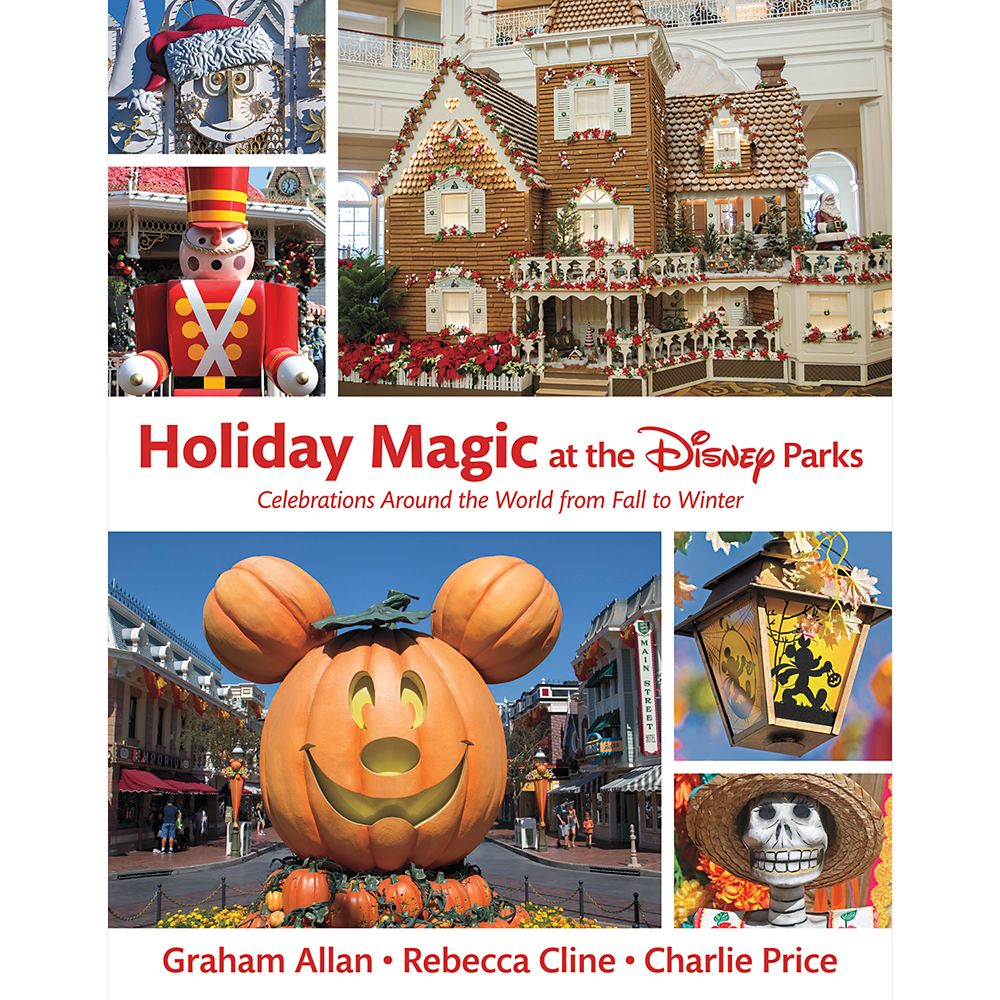 Holiday Magic at the Disney Parks: Celebrations Around the World from Fall to Winter Book