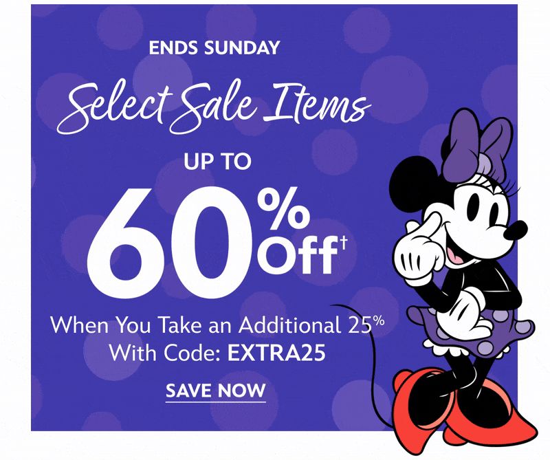 Ends Sunday. Select Sale Items. Up to 60% Off* When You Take an Additional 25% With Code: EXTRA25 | Shop Now