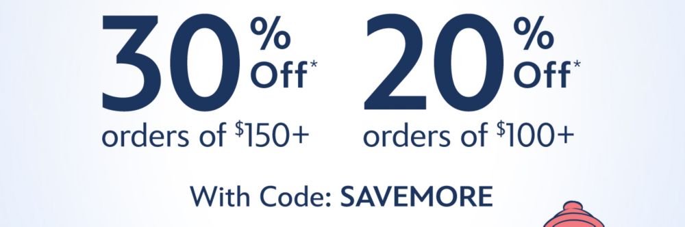 20% Off Orders of $100+. 30% Off Orders of $150+ With Code: SAVEMORE. Exclusions Apply.