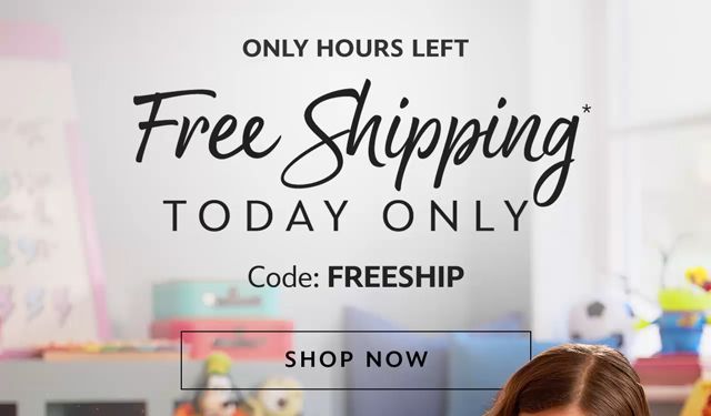 Only Hours Left. Free Shipping Today Only with Code FREESHIP | Shop Now