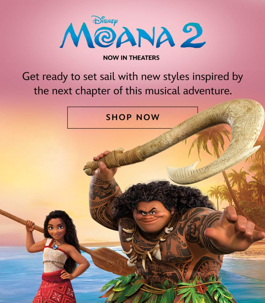 Moana 2 Get ready to set sail with new styles inspired by the next chapter of this musical adventure. Now in theaters. | Shop Now