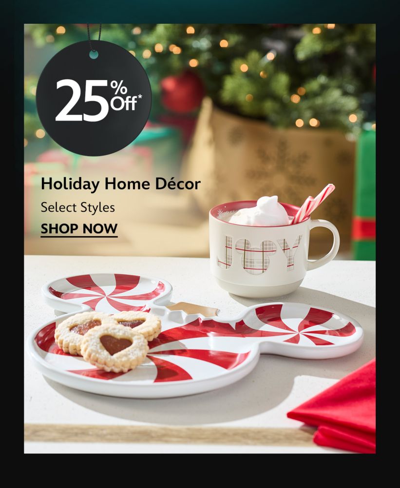 25% Off Holiday Home D�cor. Select Styles. | Shop Now