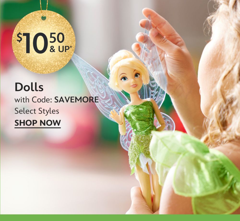 Dolls starting at $10.50 With Code: SAVEMORE. Select Styles | Shop Now