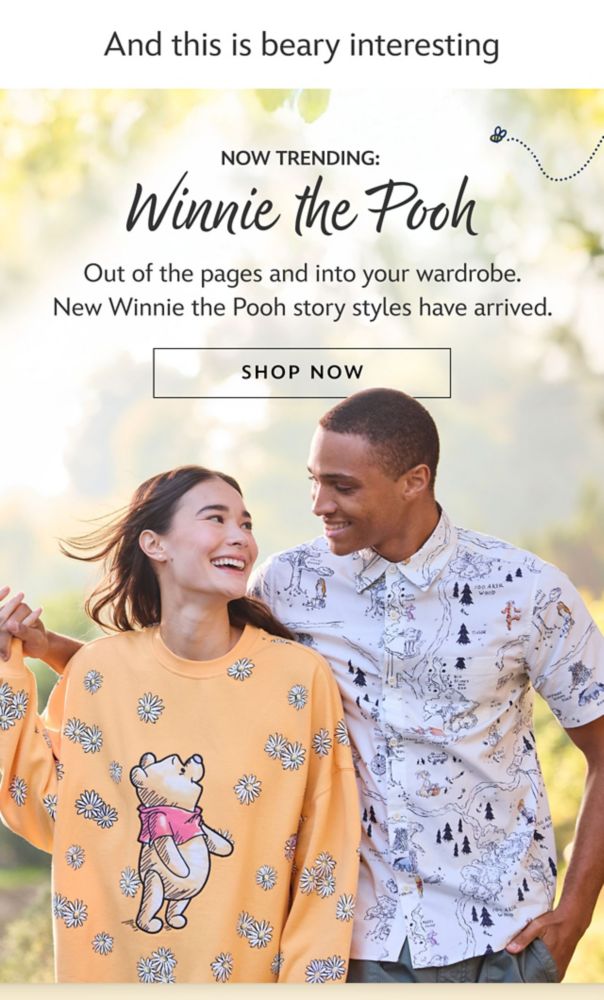 And this is beary interesting. Now Trending: Winnie The Pooh. Out of the pages and into your wardrobe. New Winnie the Pooh story styles have arrived. | Shop Now