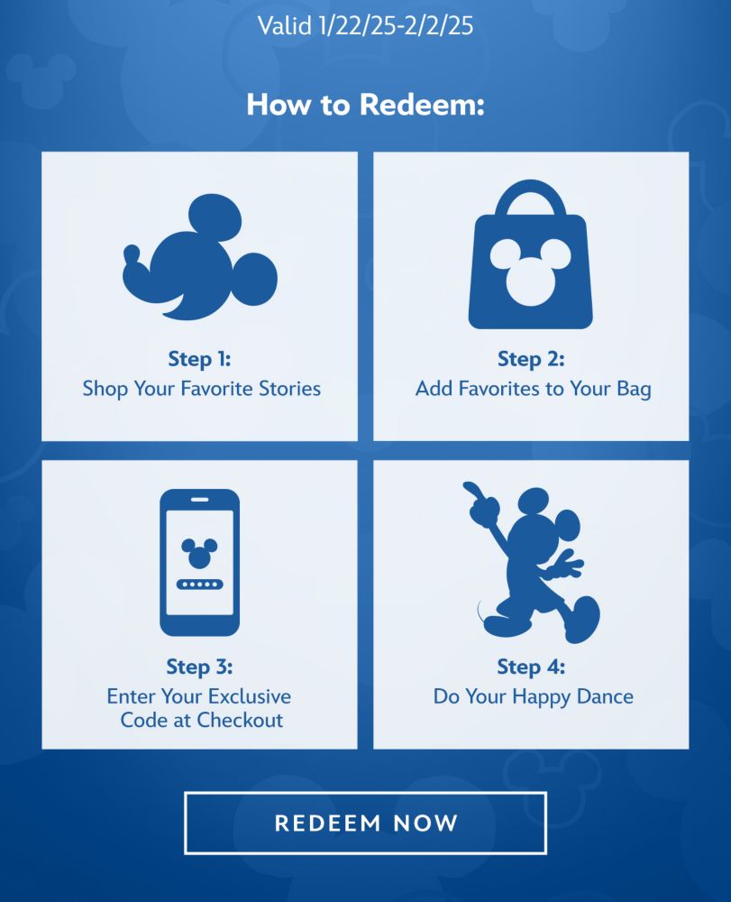 Valid 1/22/25-2/2/25. How to Redeem: Step 1: Shop Your Favorite Stories. Step 2: Add Favorites to Your Bag. Step 3: Enter Your Exclusive Code at Checkout. Step 4: Do Your Happy Dance | Redeem Now