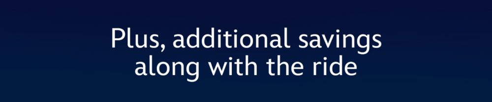Plus, additional savings along with the ride | Shop Now