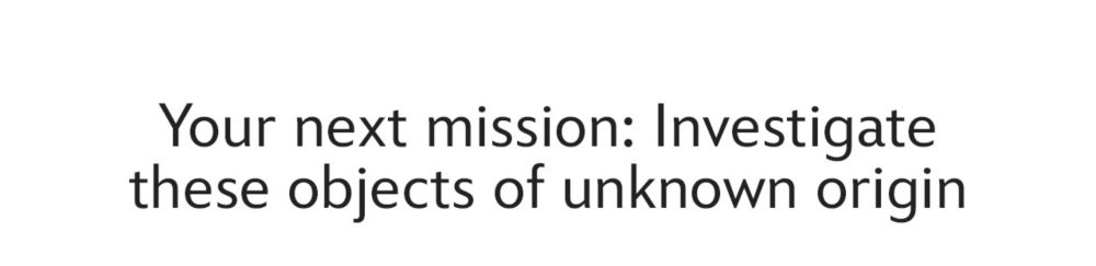 Your next mission: Investigate these objects of unknown origin | Shop Now