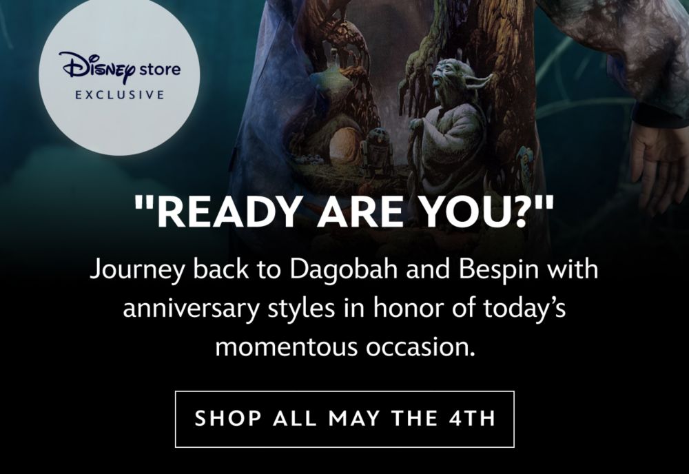 Ready are you? Journey back to Dagobah and Bespin with anniversary styles in honor of today�s momentous occasion. | Shop All May the 4th