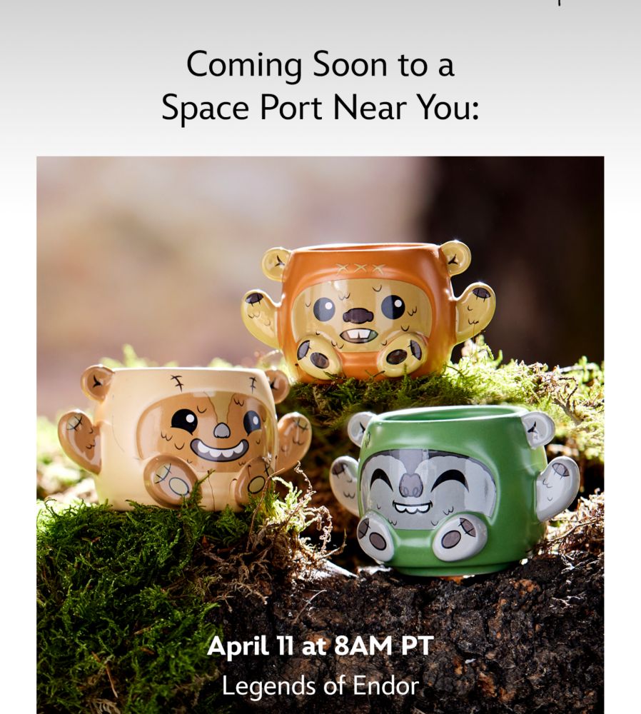 Coming Soon to a Space Port Near You: April 11 at 8AM PT. Legends of Endor | Shop Now