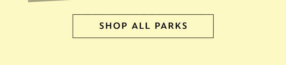 Shop All Parks | Shop Now