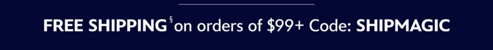 FREE SHIPPING on orders of $99+ Code: SHIPMAGIC