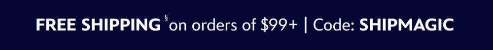 Free Shipping on orders of $99+ | Code: SHIPMAGIC