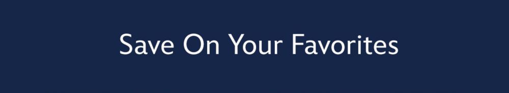 Save on Your Favorites