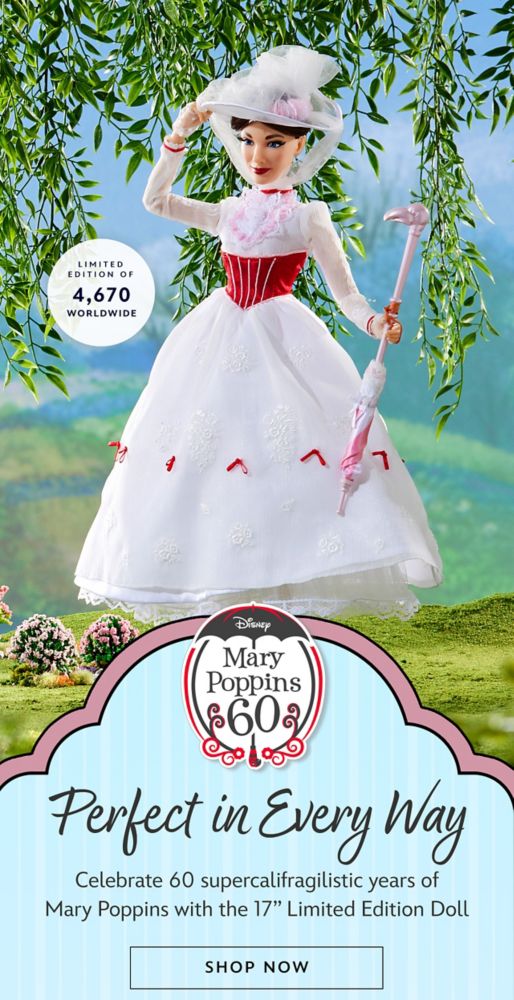 Perfect in Every Way. Celebrate 60 supercalifragilistic years of Mary Poppins with the 17�� Limited Edition Doll  | Shop Now