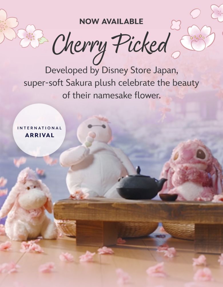 Now Available | International Arrival | Cherry Picked | Developed by Disney Store Japan, super-soft Sakura plush celebrate the beauty of their namesake flower.