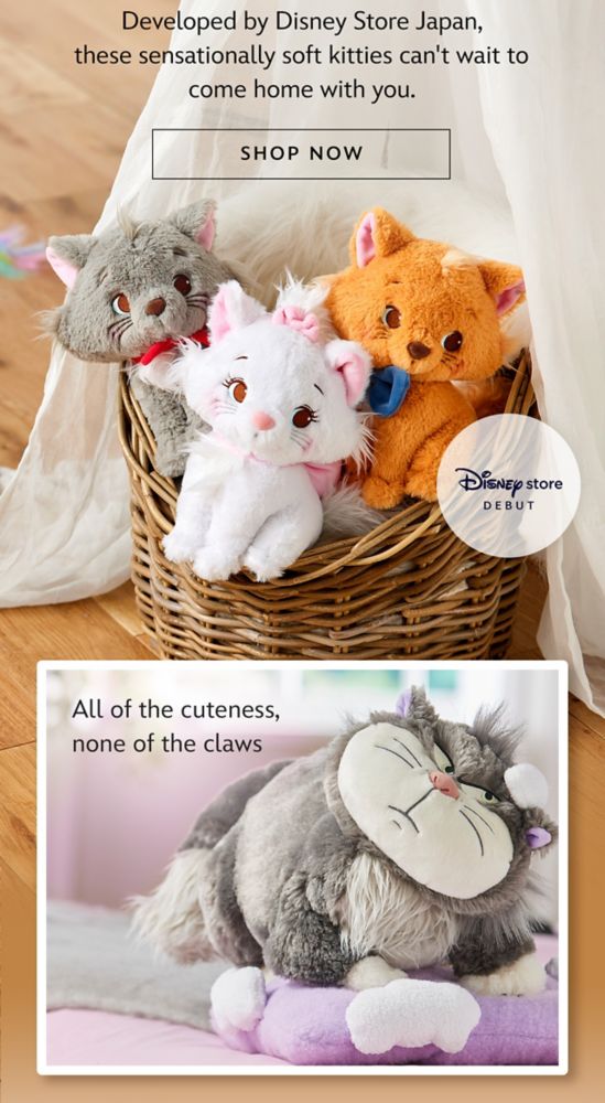 Disney Store Debut | Developed by Disney Store Japan, these sensationally soft kitties can't wait to come home with you. | Shop Now | All of the cuteness, none of the claws