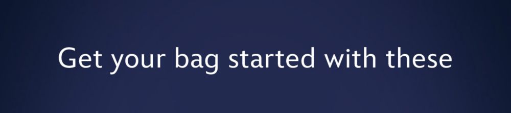 Get you bag started with these